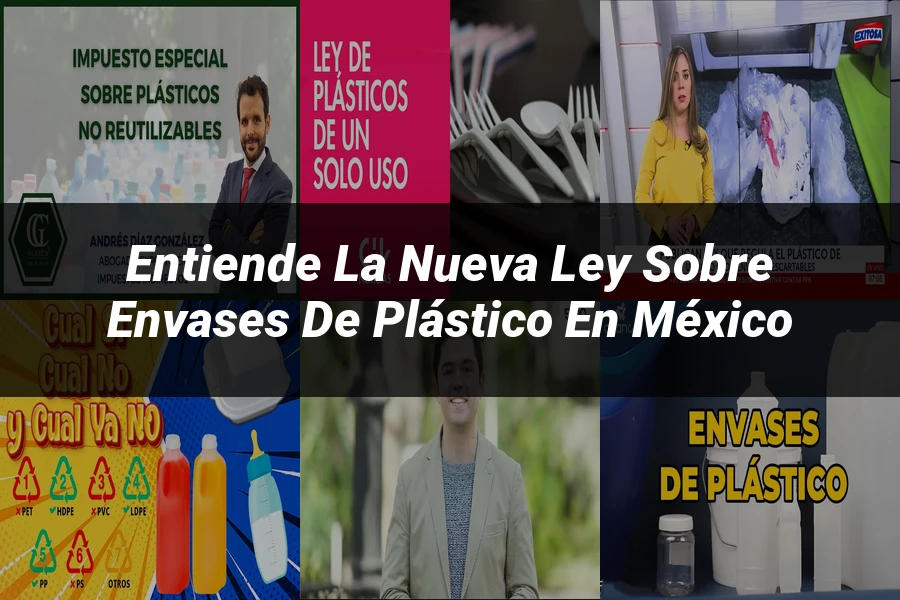 "Entiende la Nueva Ley sobre Envases de Plástico en México"