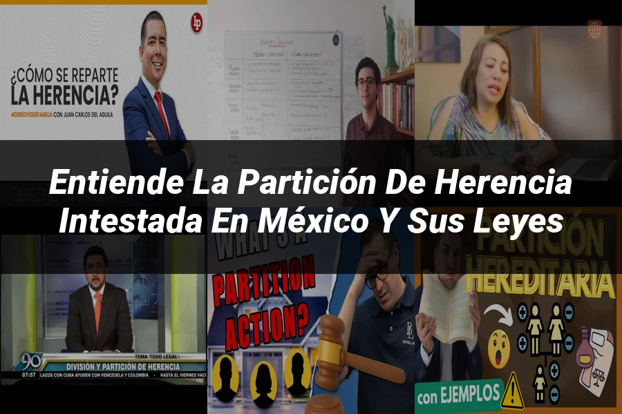 "Entiende la Partición de Herencia Intestada en México y Sus Leyes"