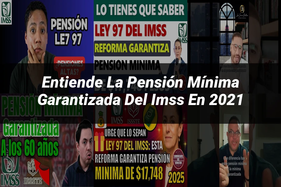 "Entiende la Pensión Mínima Garantizada del IMSS en 2021"