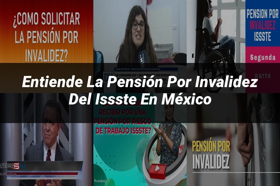 "Entiende la Pensión por Invalidez del ISSSTE en México"