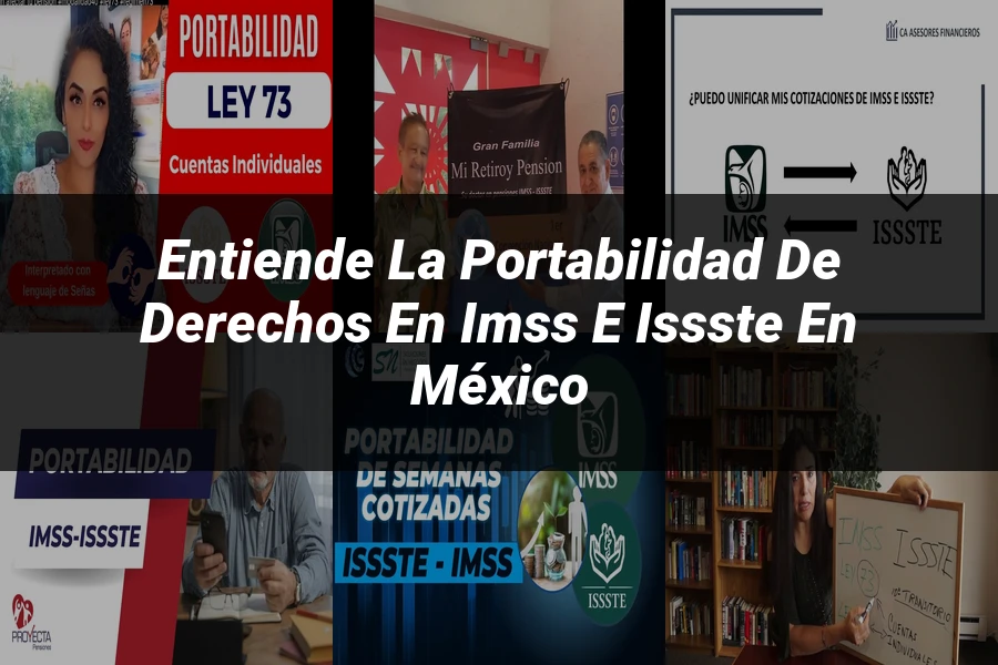 "Entiende la Portabilidad de Derechos en IMSS e ISSSTE en México"