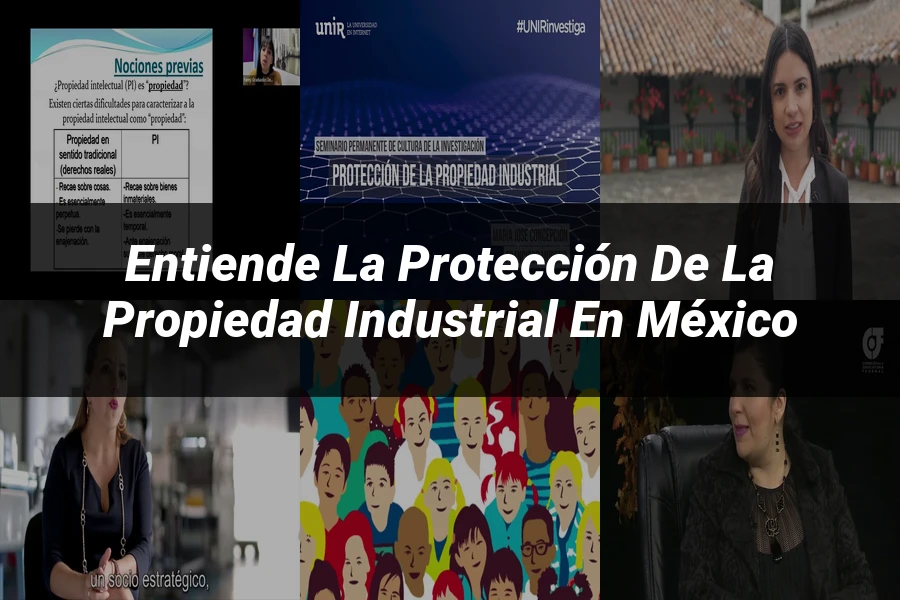"Entiende la Protección de la Propiedad Industrial en México"
