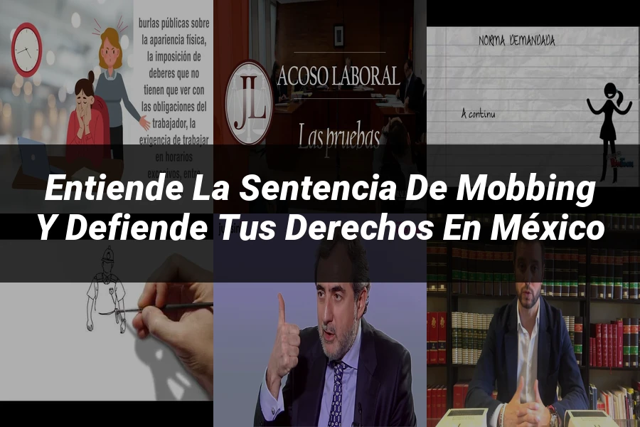 "Entiende la Sentencia de Mobbing y Defiende tus Derechos en México"