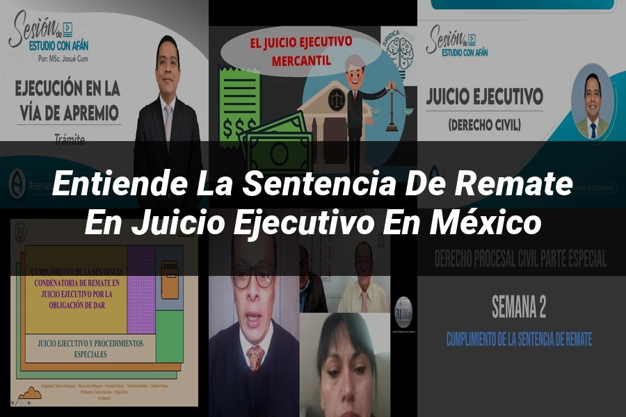 "Entiende la Sentencia de Remate en Juicio Ejecutivo en México"