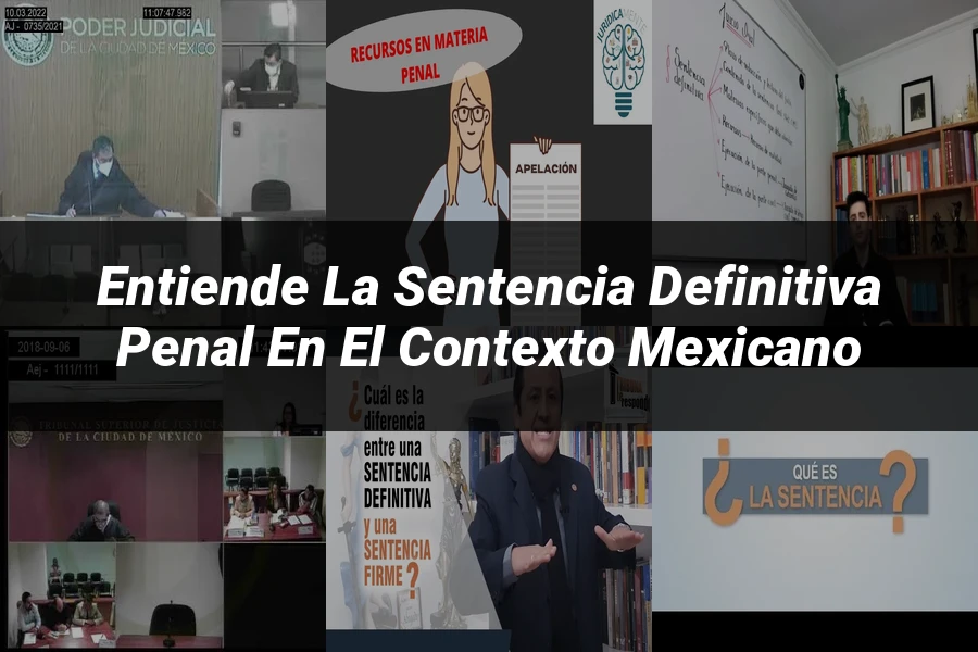 "Entiende la sentencia definitiva penal en el contexto mexicano"