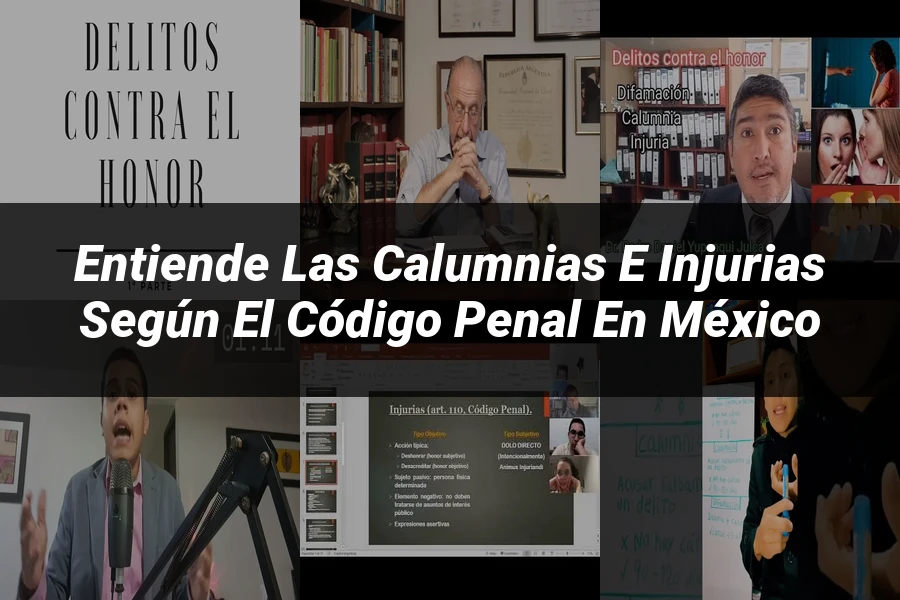 "Entiende las Calumnias e Injurias según el Código Penal en México"