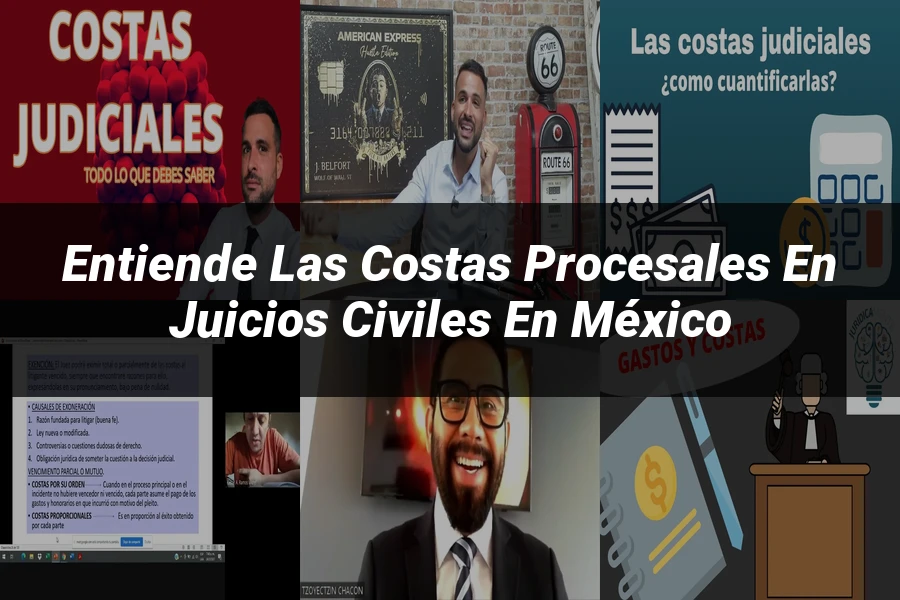 "Entiende las Costas Procesales en Juicios Civiles en México"