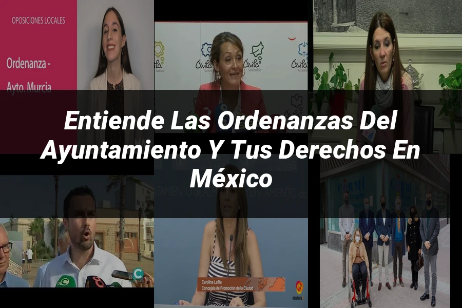 "Entiende las Ordenanzas del Ayuntamiento y Tus Derechos en México"