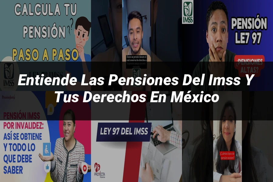 "Entiende las Pensiones del IMSS y Tus Derechos en México"