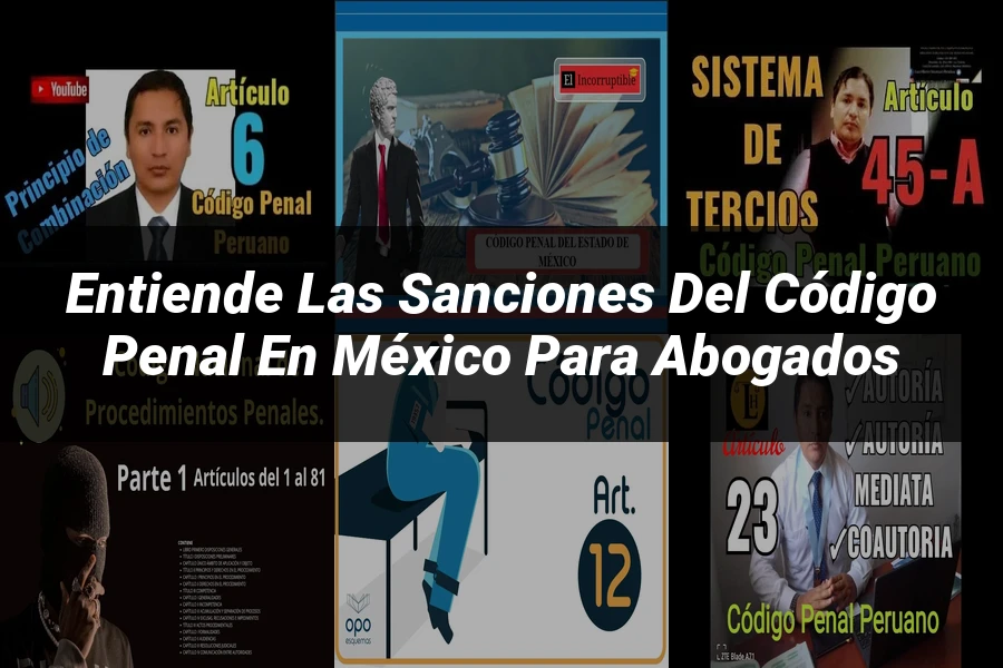 "Entiende las Sanciones del Código Penal en México para Abogados"