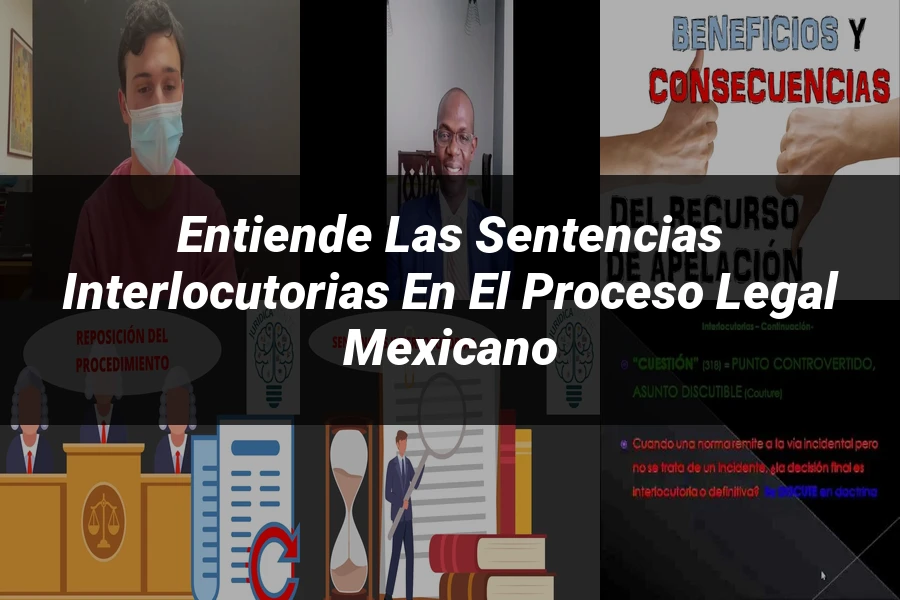 "Entiende las Sentencias Interlocutorias en el Proceso Legal Mexicano"