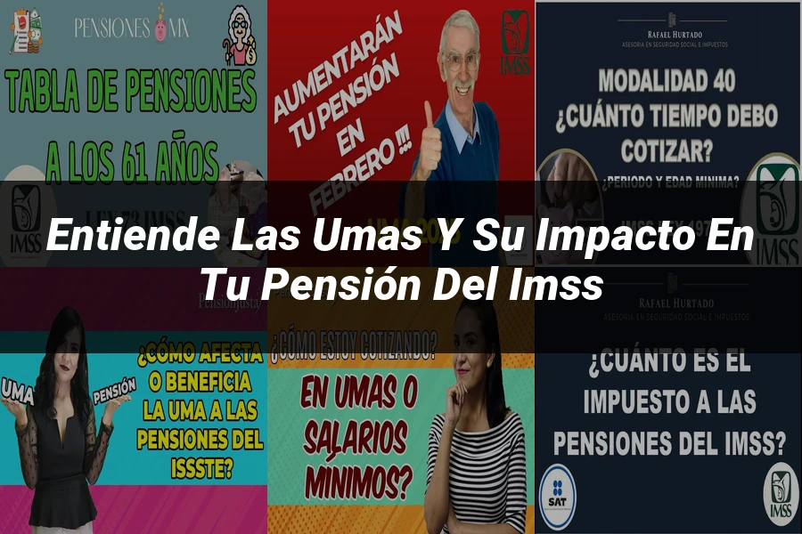 "Entiende las UMAs y su Impacto en tu Pensión del IMSS"