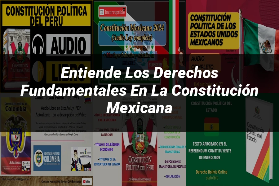 "Entiende los Derechos Fundamentales en la Constitución Mexicana"