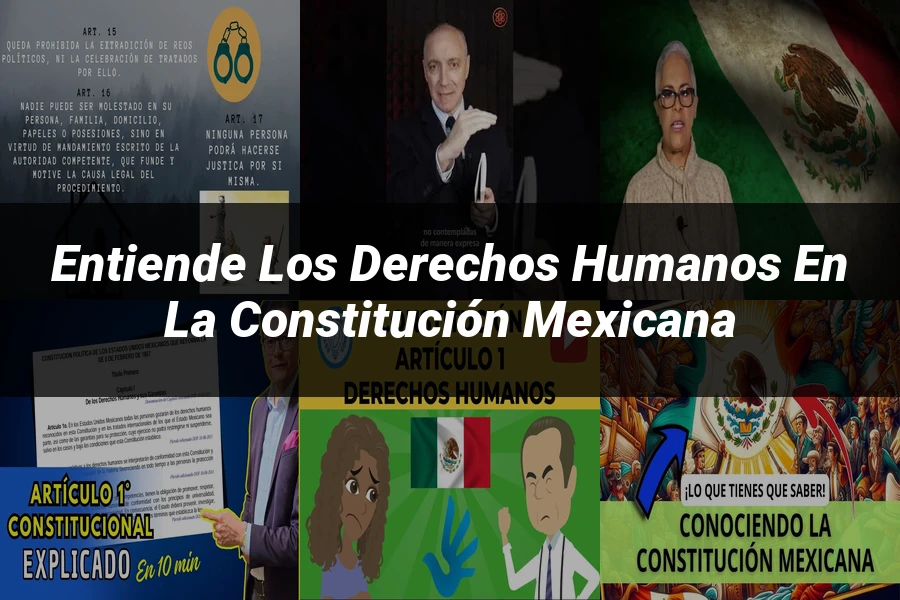 "Entiende los Derechos Humanos en la Constitución Mexicana"