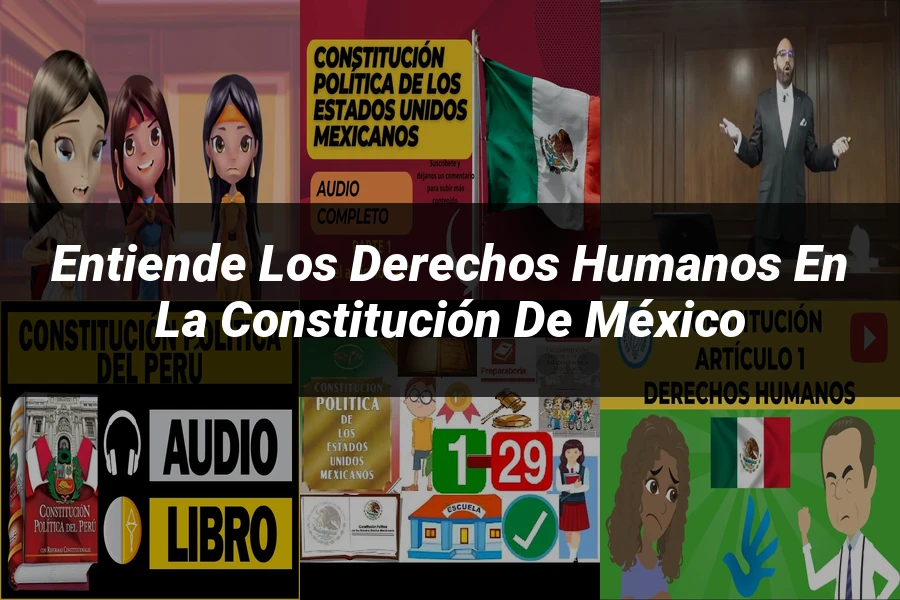 "Entiende los Derechos Humanos en la Constitución de México"