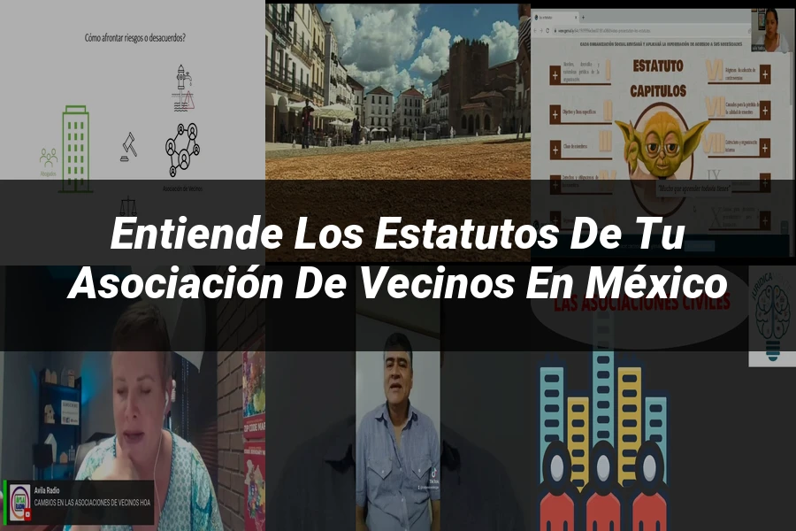 "Entiende los Estatutos de tu Asociación de Vecinos en México"