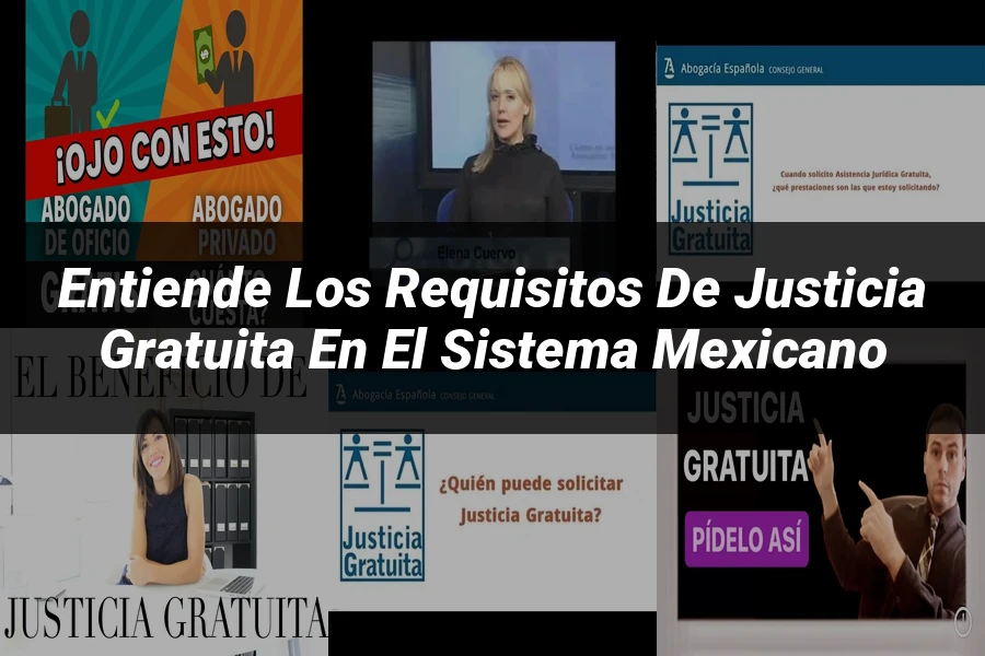 "Entiende los Requisitos de Justicia Gratuita en el Sistema Mexicano"