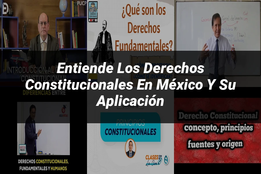"Entiende los derechos constitucionales en México y su aplicación"