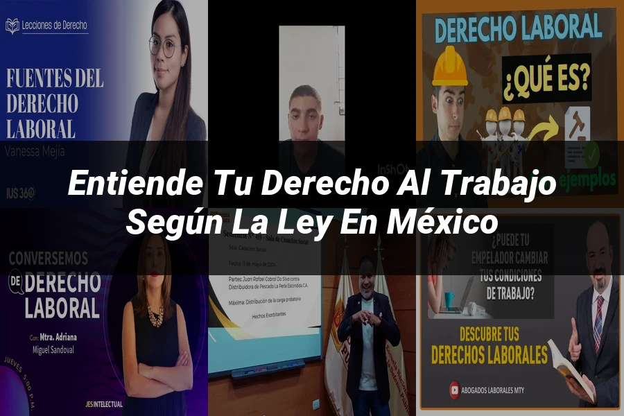 "Entiende tu Derecho al Trabajo según la Ley en México"