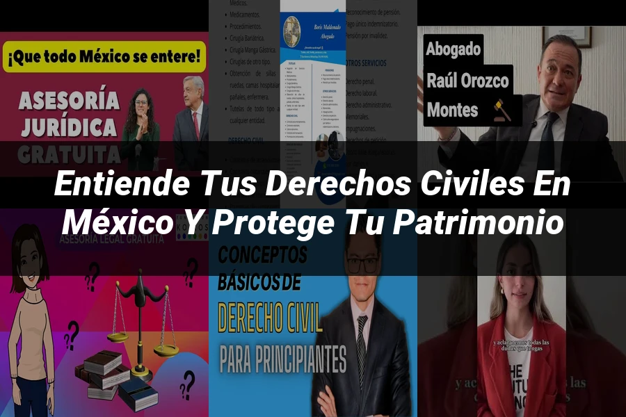 "Entiende tus Derechos Civiles en México y Protege tu Patrimonio"