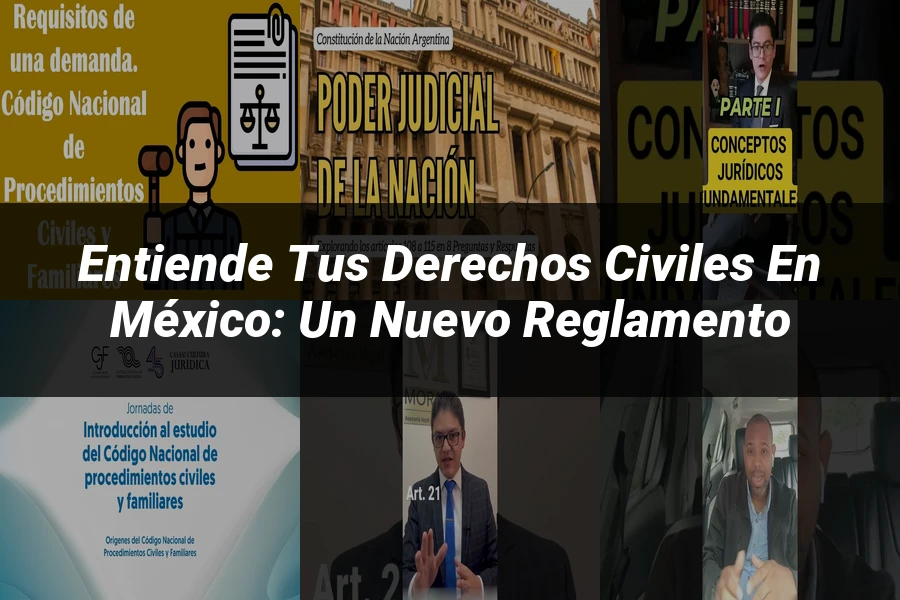 "Entiende tus Derechos Civiles en México: Un Nuevo Reglamento"