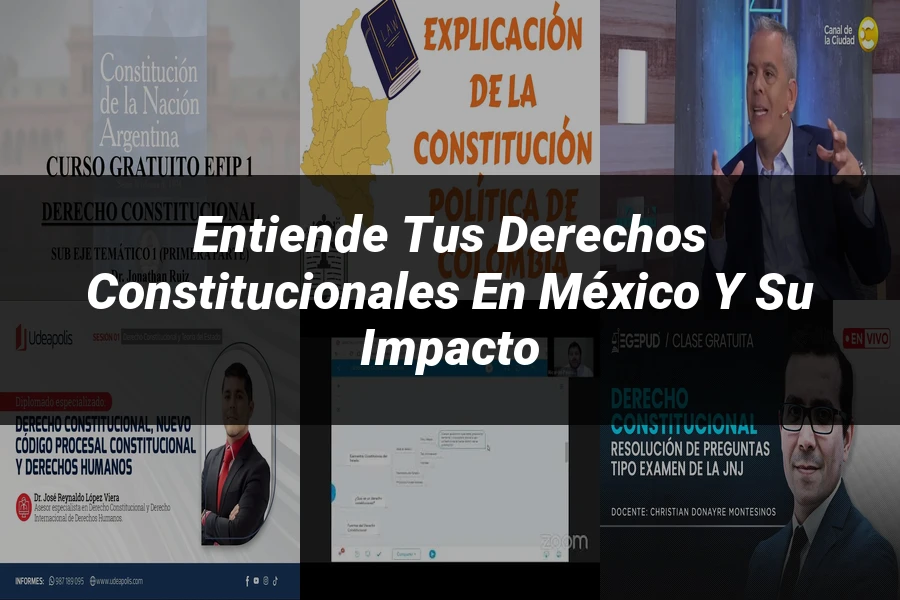 "Entiende tus Derechos Constitucionales en México y su Impacto"