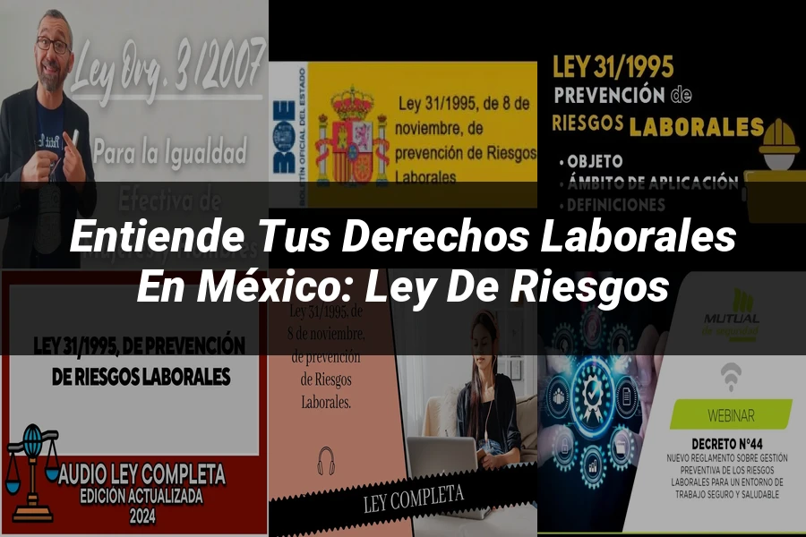 "Entiende tus Derechos Laborales en México: Ley de Riesgos"