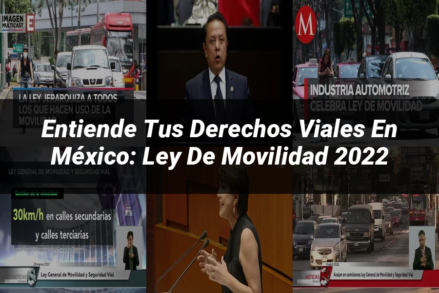 "Entiende tus Derechos Viales en México: Ley de Movilidad 2022"