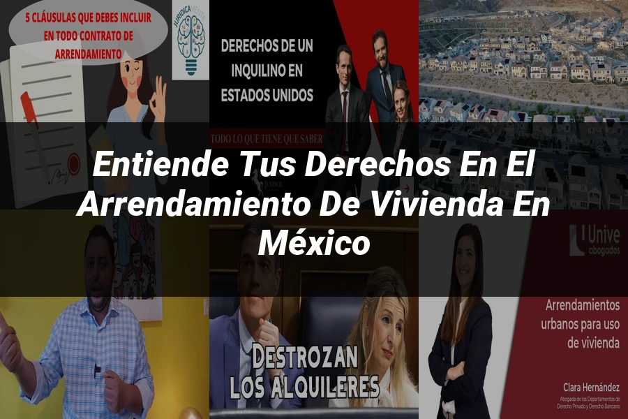 "Entiende tus Derechos en el Arrendamiento de Vivienda en México"