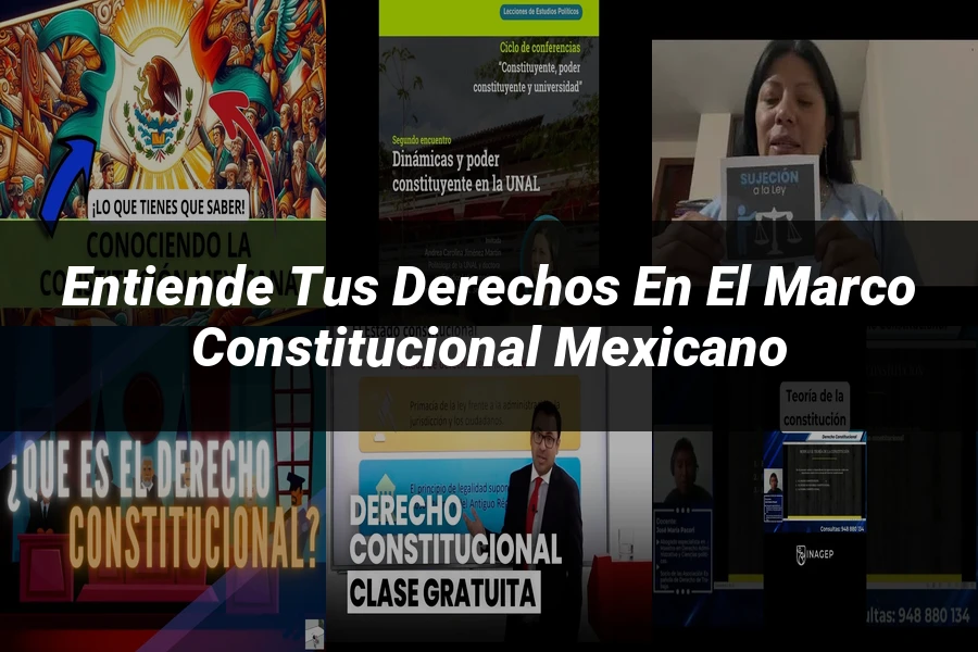 "Entiende tus Derechos en el Marco Constitucional Mexicano"