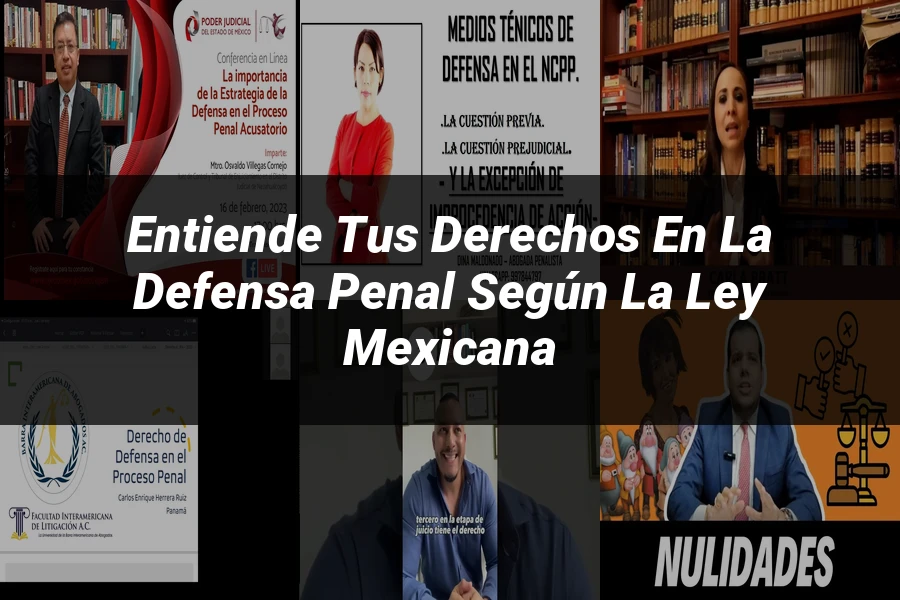 "Entiende tus Derechos en la Defensa Penal según la Ley Mexicana"