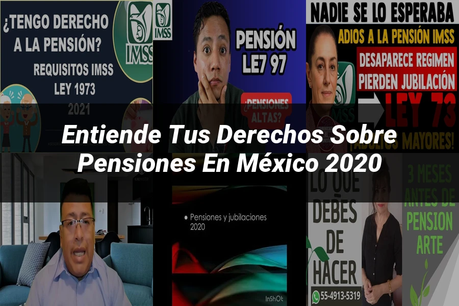 "Entiende tus Derechos sobre Pensiones en México 2020"