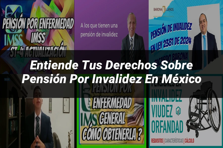 "Entiende tus Derechos sobre Pensión por Invalidez en México"