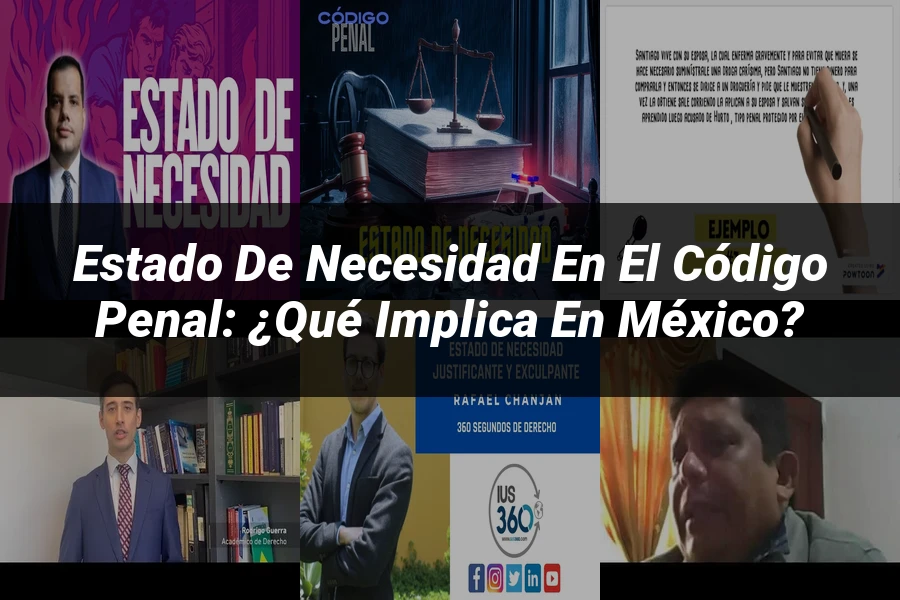 "Estado de necesidad en el código penal: ¿Qué implica en México?"