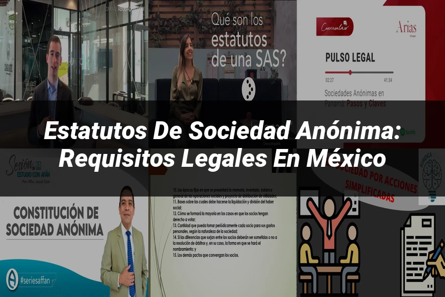 "Estatutos de Sociedad Anónima: Requisitos Legales en México"
