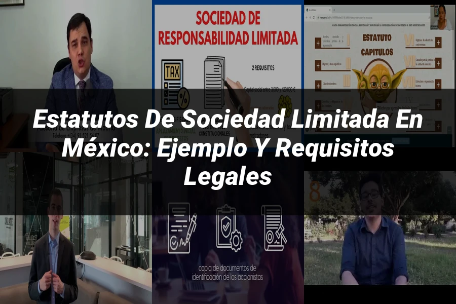 "Estatutos de Sociedad Limitada en México: Ejemplo y Requisitos Legales"