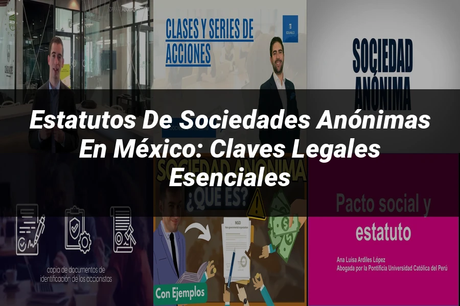 "Estatutos de Sociedades Anónimas en México: Claves Legales Esenciales"