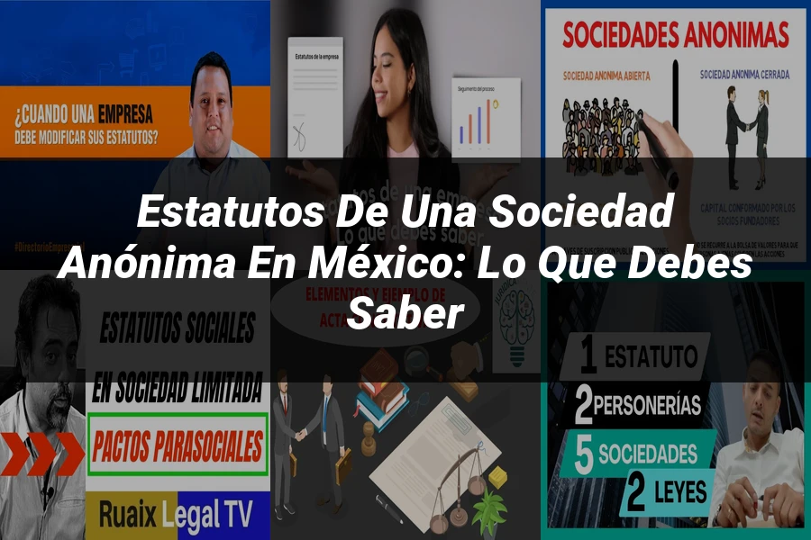 "Estatutos de una Sociedad Anónima en México: Lo que Debes Saber"