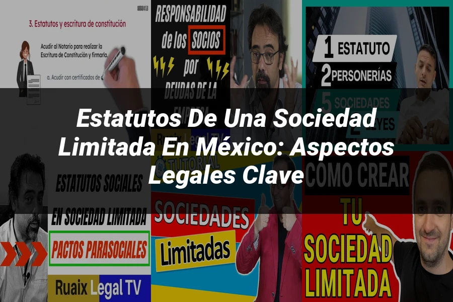"Estatutos de una Sociedad Limitada en México: Aspectos Legales Clave"