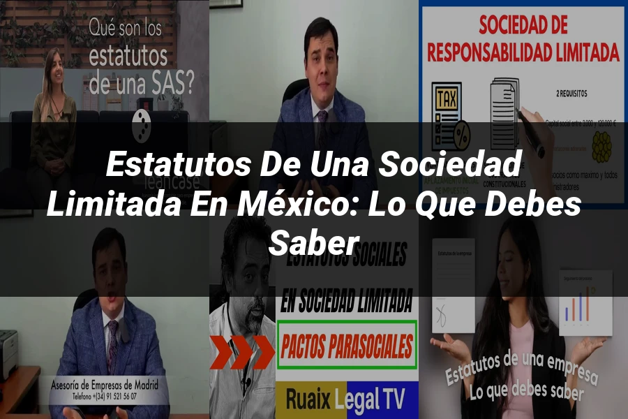 "Estatutos de una Sociedad Limitada en México: Lo que Debes Saber"