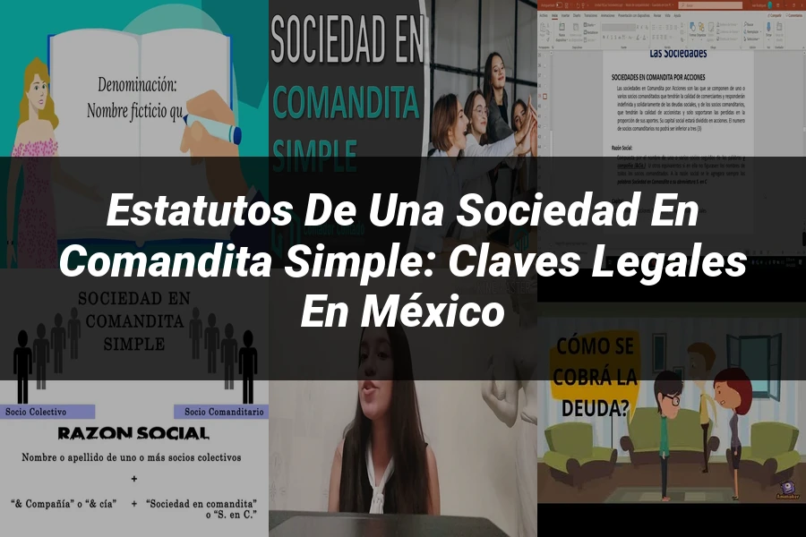 "Estatutos de una Sociedad en Comandita Simple: Claves Legales en México"