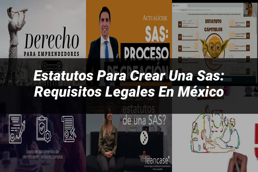 "Estatutos para Crear una SAS: Requisitos Legales en México"