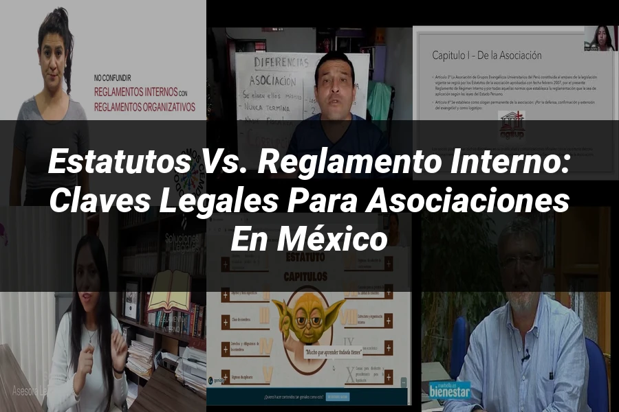"Estatutos vs. Reglamento Interno: Claves Legales para Asociaciones en México"