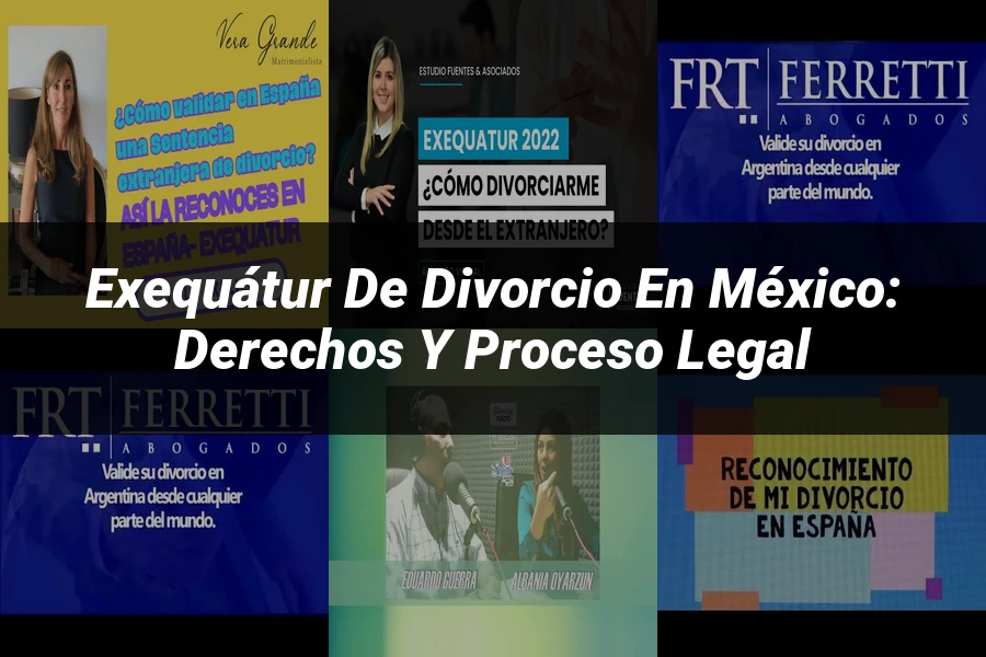 "Exequátur de Divorcio en México: Derechos y Proceso Legal"
