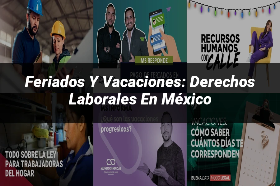 "Feriados y Vacaciones: Derechos Laborales en México"