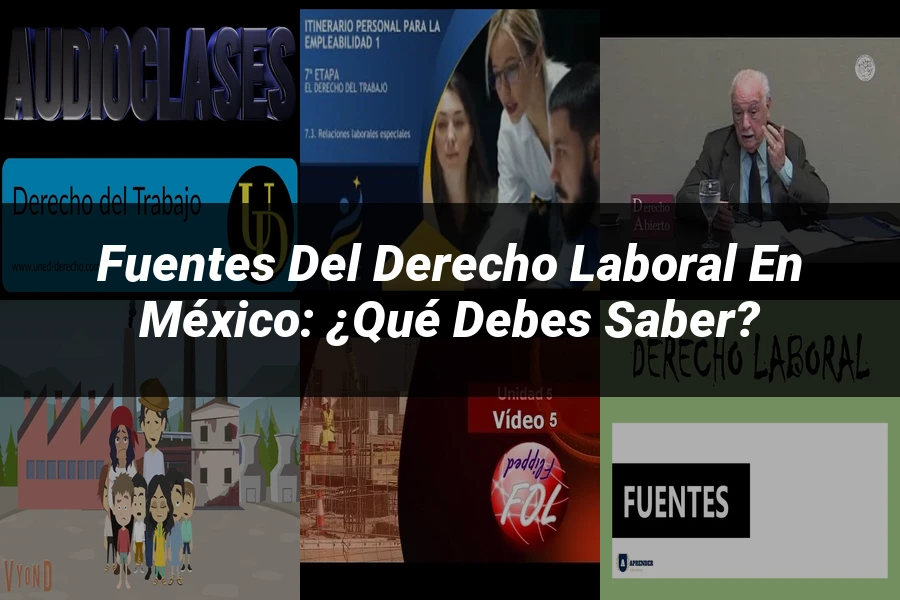 "Fuentes del derecho laboral en México: ¿Qué debes saber?"