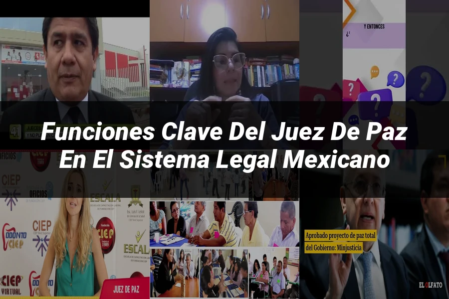 "Funciones Clave del Juez de Paz en el Sistema Legal Mexicano"