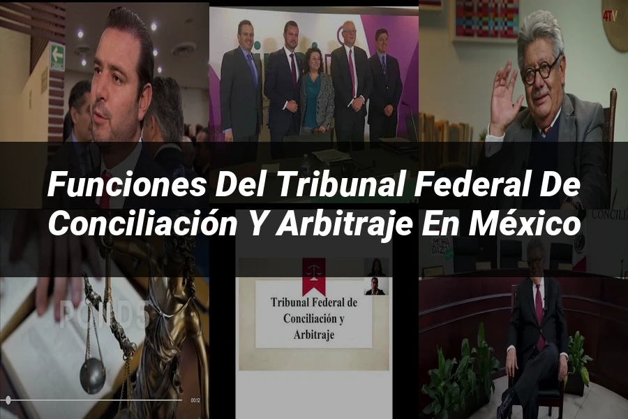 "Funciones del Tribunal Federal de Conciliación y Arbitraje en México"