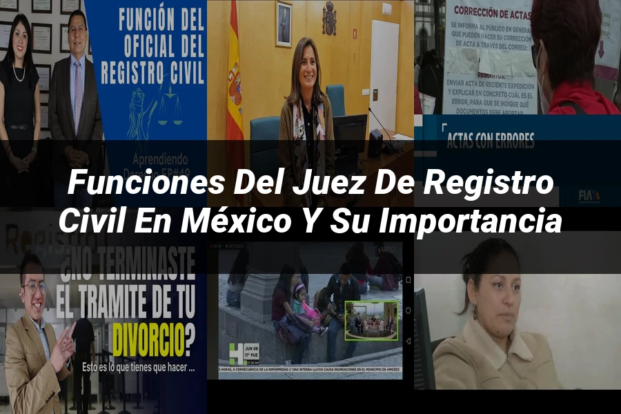 "Funciones del juez de registro civil en México y su importancia"