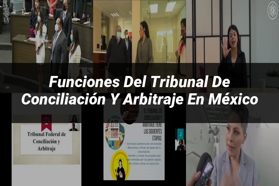 "Funciones del tribunal de conciliación y arbitraje en México"